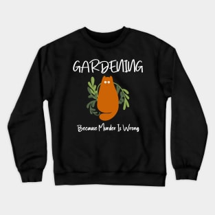 Gardening Because Murder Is Wrong Funny Cat Crewneck Sweatshirt